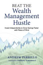 Beat the Wealth Management Hustle af Andrew D. Parrillo