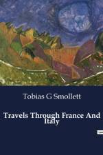 Travels Through France And Italy af Tobias G Smollett
