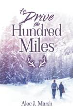 To Drive the Hundred Miles af Alec J. Marsh