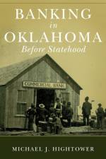 Banking in Oklahoma Before Statehood af Michael J. Hightower