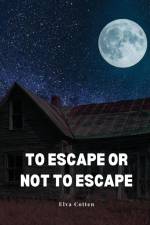 To escape or not to escape af Elva Cotten