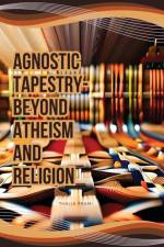 Agnostic Tapestry-Beyond Atheism and Religion af Thalia Frami