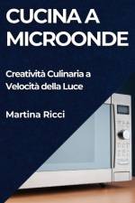 Cucina a Microonde af Martina Ricci