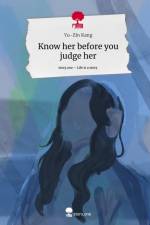 Know her before you judge her. Life is a Story - story.one af Yu-Zin Kang