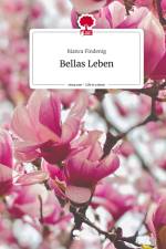 Bellas Leben. Life is a Story - story.one af Bianca Findenig
