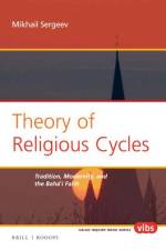 Theory of Religious Cycles: Tradition, Modernity, and the Bahá'í Faith af Mikhail Sergeev