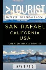 Greater Than a Tourist - San Rafael California USA: 50 Travel Tips from a Local af Greater Than a. Tourist
