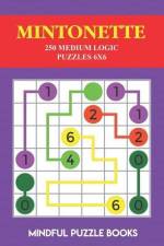 Mintonette: 250 Medium Logic Puzzles 6x6 af Mindful Puzzle Books