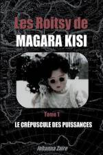 Les Roitsy de Magara Kisi - T1: Le Crépuscule des Puissances af Johanna Zaire