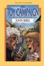 The Toy Campaign: The Plot to Trick a Town with Toys af John Bibee
