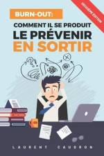 Burn-Out, Comment il se produit, le prévenir, en sortir af Laurent Caudron