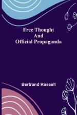 Free Thought and Official Propaganda af Bertrand Russell