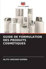 GUIDE DE FORMULATION DES PRODUITS COSMÉTIQUES af Aliyu Hassan Kamba