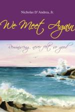 We Meet Again: Reminiscing Never Felt so Good af Nicholas D'Andrea