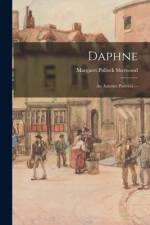 Daphne: an Autumn Pastoral. -- af Margaret Pollock Sherwood