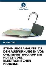 STIMMUNGSANALYSE ZU DEN AUSWIRKUNGEN VON ONLINE-BETRUG AUF DIE NUTZER DES ELEKTRONISCHEN HANDELS af Donna Owiti