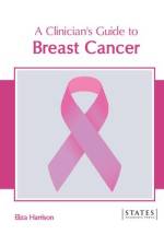 A Clinician's Guide to Breast Cancer