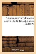 Aguillon aux vrays Franc ois pour la liberte des catholiques af collectif