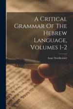 A Critical Grammar Of The Hebrew Language, Volumes 1-2 af Isaac Nordheimer