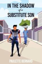 In the Shadow of a Substitute Son af Paulette Bernard