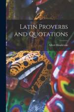 Latin Proverbs and Quotations af Alfred Henderson