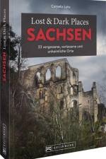 Lost & Dark Places Sachsen af Cornelia Lohs