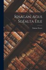 Íosagán, Agus Sgéalta Eile af Padraic Pearse