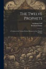 The Twelve Prophets; a Version in the Various Poetical Measures of the Original Writings af Archibald Duff