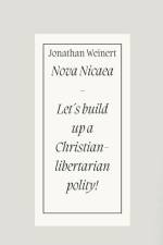 Nova Nicaea - Let´s build up a Christian-libertarian Polity! af Jonathan Weinert