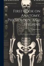 First Book on Anatomy, Physiology, and Hygiene: For Grammar Schools and Families af Calvin Cutter