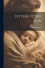 Letters to my Son af Winifred James