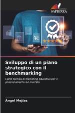 Sviluppo di un piano strategico con il benchmarking af Angel Mejias