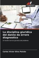 La disciplina giuridica del danno da errore diagnostico af Carlos Victor Silva Paixão