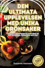 DEN ULTIMATA UPPLEVELSEN MED UNIKA GRÖNSAKER af Susanne Hansson