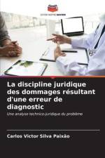 La discipline juridique des dommages résultant d'une erreur de diagnostic af Carlos Victor Silva Paixão