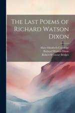The Last Poems of Richard Watson Dixon af Richard Watson Dixon