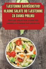TJESTENINA SAVR¿ENSTVO! HLADNE SALATE OD TJESTENINE ZA SVAKU PRILIKU af Tin Ivanovi¿
