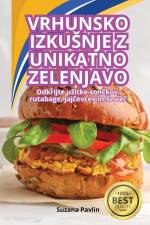 VRHUNSKO IZKU¿NJE Z UNIKATNO ZELENJAVO af Suzana Pavlin