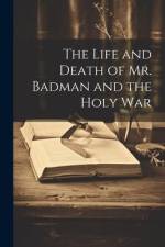 The Life and Death of Mr. Badman and the Holy War af Anonymous