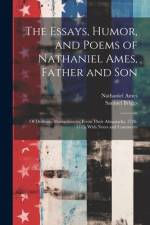 The Essays, Humor, and Poems of Nathaniel Ames, Father and Son: Of Dedham, Massachusetts, From Their Almanacks, 1726-1775, With Notes and Comments af Samuel Briggs