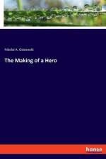 The Making of a Hero af Nikolai A. Ostrowski