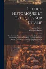 Lettres Historiques Et Critiques Sur L'italie: Avec Des Notes Relatives À La Situation Actuelle De L'italie, Et La Liste Raisonnée Des Tableaux Et Aut af Charles de Brosses