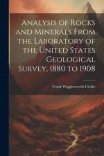 Analysis of Rocks and Minerals From the Laboratory of the United States Geological Survey, 1880 to 1908 af Frank Wigglesworth Clarke