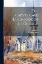 The Presbyterians Hand-Book of the Church af Joel Parker