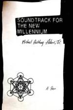 Soundtrack for the New Millennium: A Poem af Michael Anthony Adams
