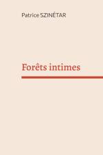 Forêts intimes af Patrice Szinétar