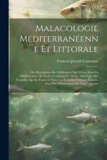 Malacologie mediterranéenne et littorale; ou, Description des mollusques qui vivent dans la Méditerranée ou sur le continent de l'Italie, ainsi que de af Francois Joseph Cantraine