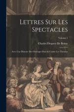 Lettres Sur Les Spectacles: Avec Une Histoire Des Ouvrages Pour & Contre Les Théatres; Volume 1 af Charles Desprez De Boissy