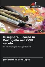Disegnare il corpo in Portogallo nel XVIII secolo af José Maria Da Silva Lopes