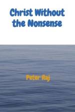 Christ Without the Nonsense af Peter Raj